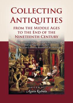 Kubala-Collecting-Antiquities-from-the-Middle-Ages-to-the-End-of-the-Nineteenth-Century