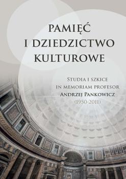 Pamiec-i-dziedzictwo-kulturowe-Studia-i-szkice-in-memoriam-profesor-Andrzej-Pankowicz