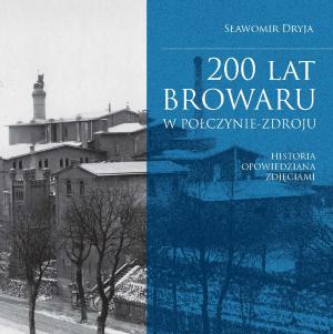 Dryja-200-lat-browaru-w-Polczynie-Zdroju