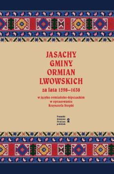 Cover for Jasachy gminy Ormian lwowskich za lata 1598–1638 w języku ormiańsko-kipczackim