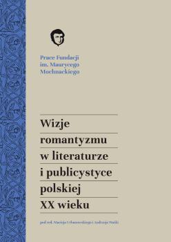 Cover for Wizje romantyzmu w literaturze i publicystyce polskiej XX wieku
