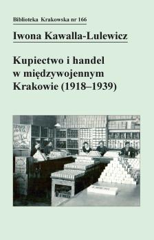 Cover for Kupiectwo i handel w międzywojennym Krakowie (1918-1939)