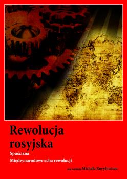 Cover for Rewolucja rosyjska. Spuścizna :  międzynarodowe echa rewolucji