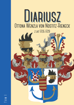 Cover for Diariusz Ottona Wenzla von Nostitz-Rieneck z lat 1726-1729. T. 1