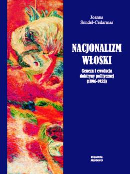 Cover for Nacjonalizm włoski :  geneza i ewolucja doktryny politycznej (1896-1923)