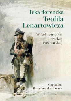 Cover for Teka florencka Teofila Lenartowicza :  wokół twórczości literackiej i rzeźbiarskiej