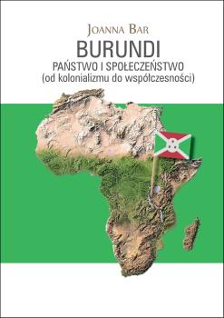 Cover for Burundi: Państwo i społeczeństwo (od kolonializmu do współczesności)