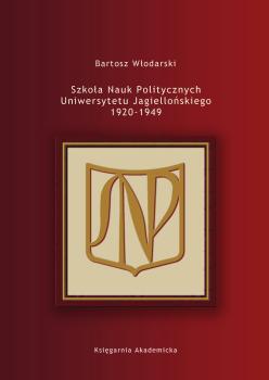 Cover for Szkoła Nauk Politycznych Uniwersytetu Jagiellońskiego 1920-1949