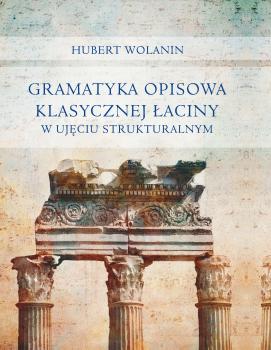 Cover for Gramatyka opisowa klasycznej łaciny w ujęciu strukturalnym