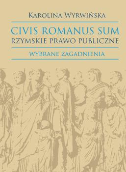 Cover for Civis Romanus sum. Rzymskie prawo publiczne: Wybrane zagadnienia