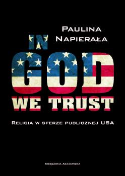 Cover for In God We Trust: Religia w sferze publicznej USA
