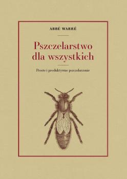 Cover for Pszczelarstwo dla wszystkich: Proste i produktywne pszczelarzenie