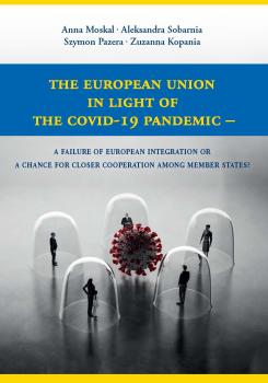 Cover for The European Union in light of the COVID-19 Pandemic: A Failure of European Integration or a Chance for Closer Cooperation among Member States?