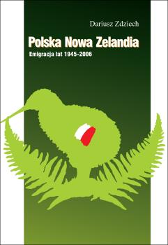 Cover for Polska Nowa Zelandia: Emigracja lat 1945-2006