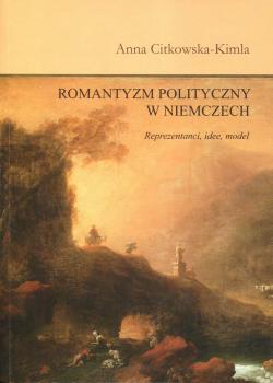 Cover for Romantyzm polityczny w Niemczech: Reprezentanci, idee, model