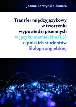 Cover for Transfer międzyjęzykowy w tworzeniu wypowiedzi pisemnych w języku niemieckim (L3) u polskich studentów filologii angielskiej