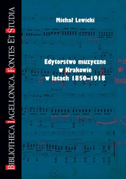 Cover for Edytorstwo muzyczne w Krakowie w latach 1850-1918