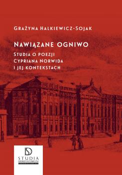 Cover for Nawiązane ogniwo: Studia o poezji Cypriana Norwida i jej kontekstach