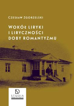 Cover for Wokół liryki i liryczności doby romantyzmu