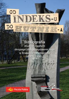 Cover for Od „Indeksu” do „Hutnika”: Bibliografia druków ciągłych drugiego obiegu wydawniczego w Krakowie i Małopolsce 1976-1990