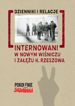 Cover for Internowani w Nowym Wiśniczu i Załężu k. Rzeszowa: T. 1. Dzienniki i relacje