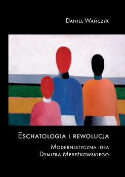 Cover for Eschatologia i rewolucja :  modernistyczna idea Dymitra Mereżkowskiego