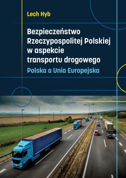Cover for Bezpieczeństwo Rzeczypospolitej Polskiej w aspekcie transportu drogowego: Polska a Unia Europejska