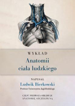 Cover for Wykład anatomii szczególnej ciała ludzkiego: zeszyt 1. Wstęp i opis  kości wraz z należącymi do nich częściami