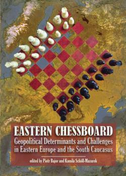 Cover for Eastern Chessboard: Geopolitical Determinants and Challenges in Eastern Europe and the South Caucasus