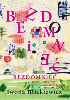 Cover for Bezdomnieć :  utwór wierszowany, rysunki i kolaże