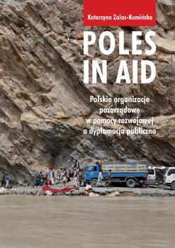 Cover for Poles in Aid: Polskie organizacje pozarządowe w pomocy rozwojowej a dyplomacja publiczna