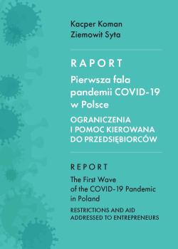 Cover for Raport. Pierwsza fala pandemii COVID-19 w Polsce: Ograniczenia i pomoc kierowana do przedsiębiorców