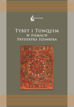 Cover for Tybet i Tunquim w pismach Fryderyka Szembeka