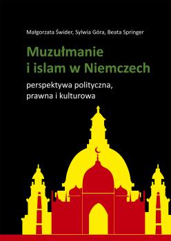 Cover for Muzułmanie i islam w Niemczech :  perspektywa polityczna, prawna i kulturowa