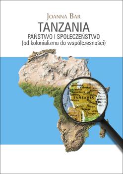 Cover for Tanzania: państwo i społeczeństwo :  (od kolonializmu do współczesności)