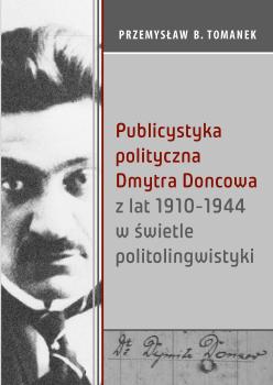 Cover for Publicystyka polityczna Dmytra Doncowa z lat 1910-1944 w świetle politolingwistyki
