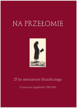 Cover for Na Przełomie: 25 lat seminarium filozoficznego. Uniwersytet Jagielloński 1995-2020