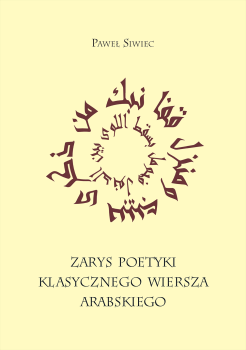 Cover for Zarys poetyki klasycznego wiersza arabskiego: wydanie drugie poprawione