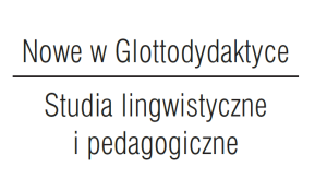  Nowe w Glottodydaktyce. Studia lingwistyczne i pedagogiczne